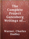 Thumbnail for The Complete Project Gutenberg Writings of Charles Dudley Warner [electronic resource]